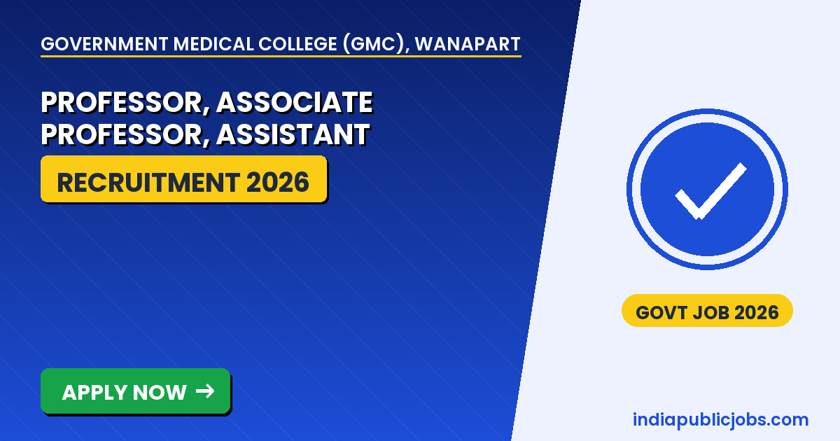 GMC Wanaparthy 2026 - Government Medical College (GMC), Wanaparthy District, Telangana Recruitment 2026
