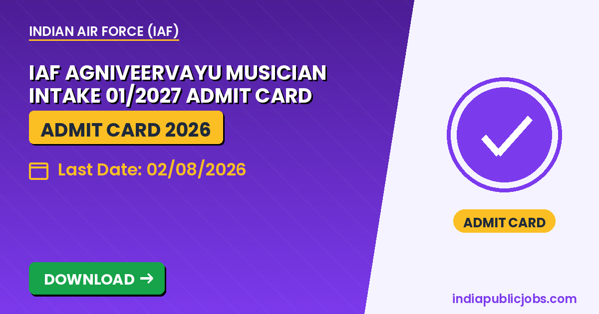 IAF Agniveervayu Musician Admit Card - Indian Air Force (IAF) Recruitment 2026
