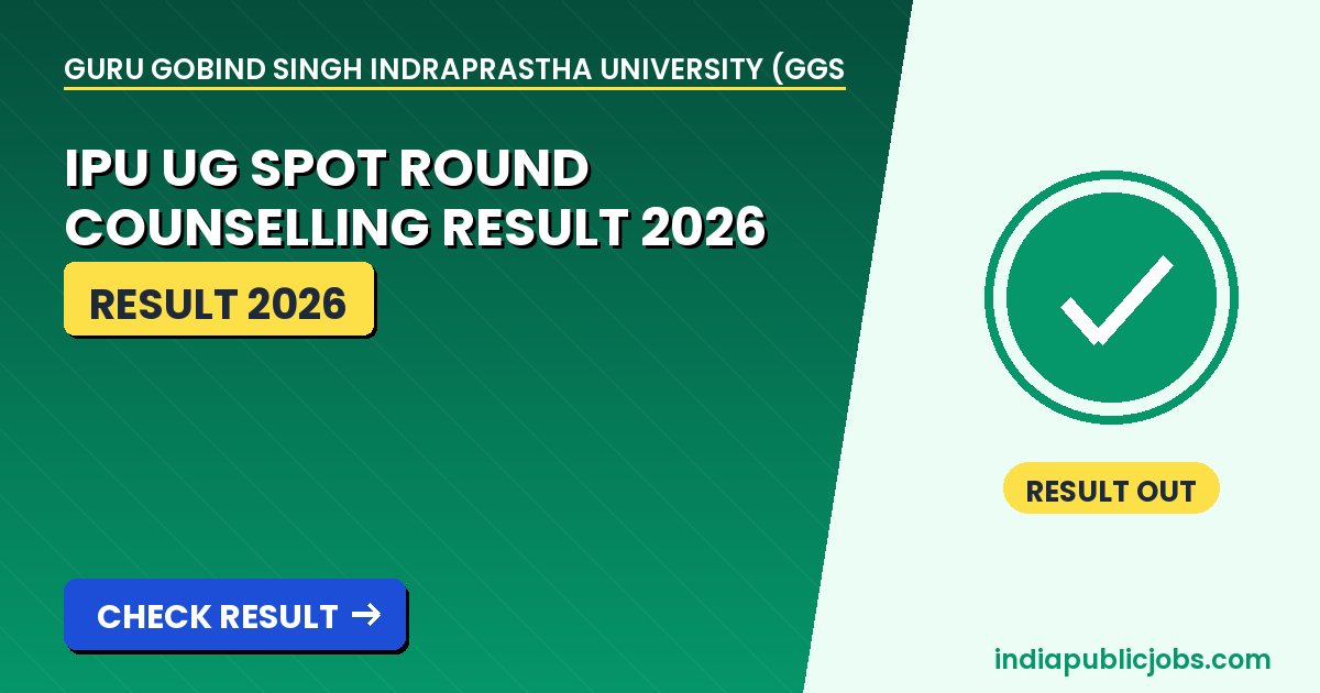 IPU UG Spot Round Result 2026 - Guru Gobind Singh Indraprastha University (GGSIPU) Recruitment 2026