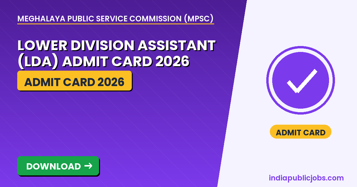 MPSC Meghalaya LDA Admit Card 2026 released for Lower Division Assistant exam on 22 August 2026 - download at mpsc.nic.in