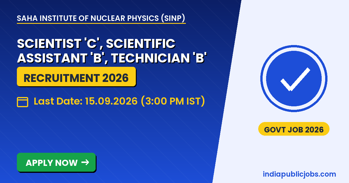 SINP Recruitment 2026 – Saha Institute of Nuclear Physics SINP Recruitment 2026 - 62 posts including Scientist C, Technician and LDC, apply online at saha.ac.in by 15 September 2026
