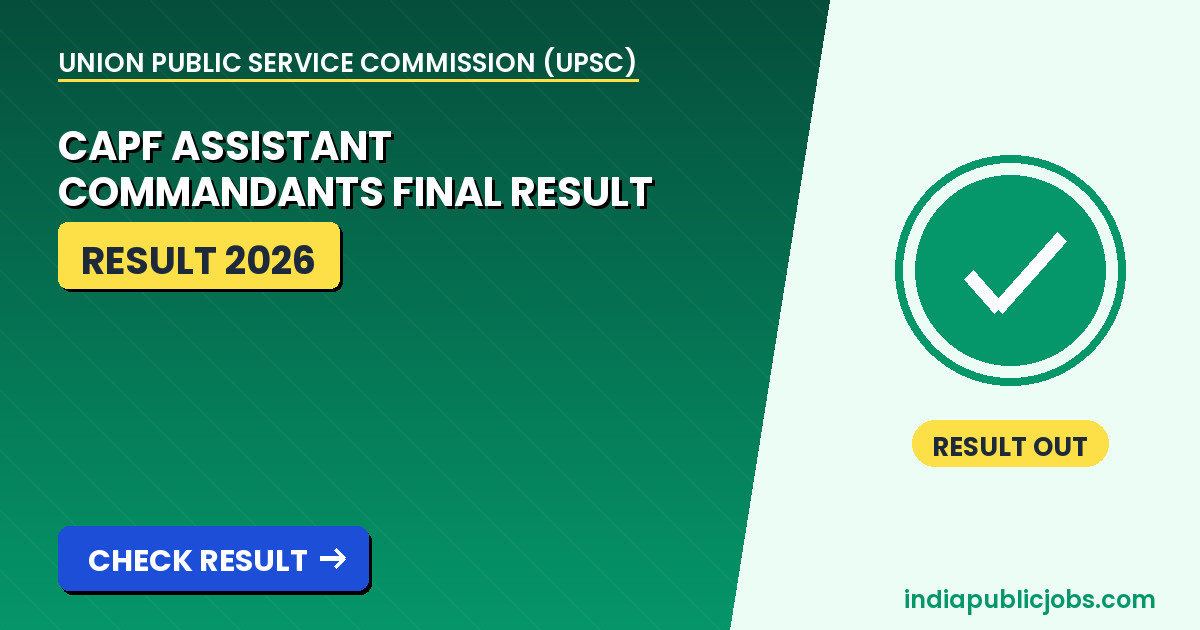 UPSC CAPF AC Final Result 2026 - Union Public Service Commission (UPSC) Recruitment 2026